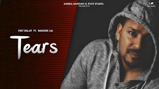 Tears (Official Video) | Veet Baljit Feat. Naseebo Lal | State Studio | New Song 2019