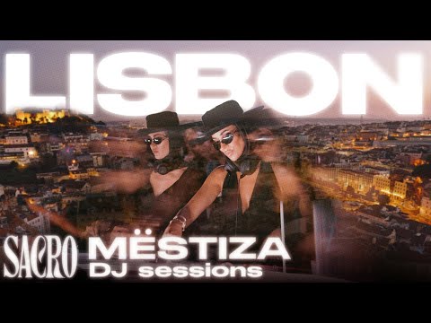 MËSTIZA @LISBON 🇵🇹 2 h dj session at SACRO