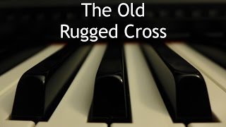 The Old Rugged Cross - piano instrumental hymn with lyrics