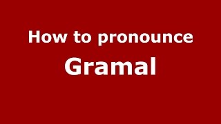 How to pronounce Gramal