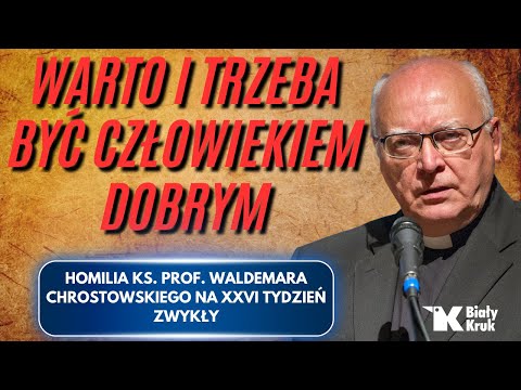 IT IS WORTH AND NECESSARY TO BE A GOOD PERSON. Homily by Fr. Prof. Chrostowski for the 26th Sunda...