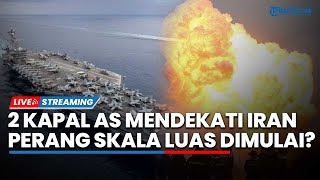 2 Kapal Induk AS Mendekat ke Iran, Siap Hadapi 'Serangan Nuklir' Teheran pasca Dibombardir Houthi