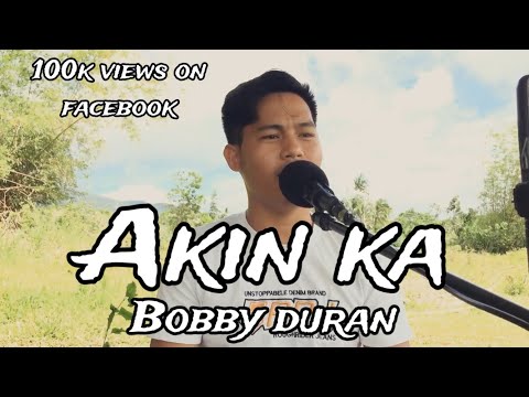 Akin ka - Bobby Duran | Jesrack Evangelista
