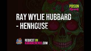 Ray Wylie Hubbard - HenHouse [Karaoke version]