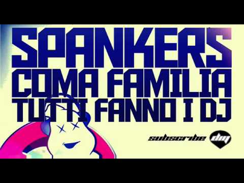 SPANKERS vs COMA FAMILIA - Tutti Fanno I DJ