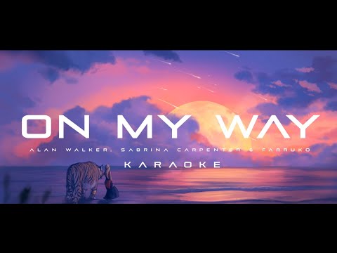 Alan Walker, Sabrina Carpenter & Farruko - On My Way [Karaoke]