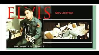 Elvis Presley - Mary Lou Brown (the home recordings)