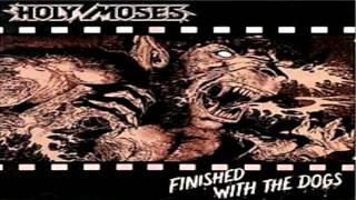 Holy Moses - Finished With the Dogs