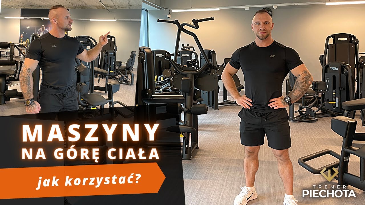 MASZYNY NA SIŁOWNI - jak trenować górę ciała na maszynach
