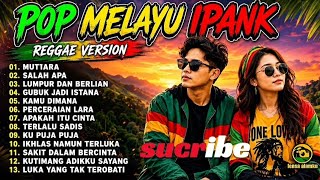 Download lagu IPANK TERBARU VIRAL TIKTOK 2026 ll REGGAE VERSION FULL ALBUM ll MUTIARA, SALAH APA, LUMPUR BERLIAN  mp3