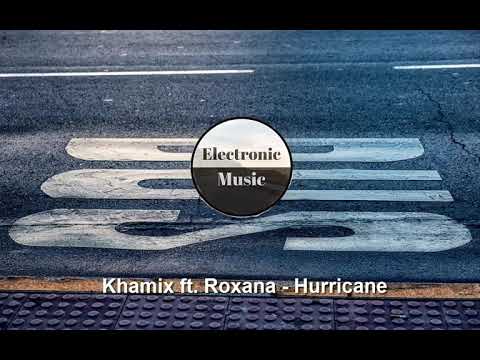 Khamix ft  Roxana -  Hurricane