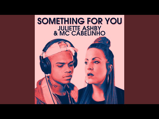 Música Something for You - Juliette Ashby (Com MC Cabelinho) (2020) 