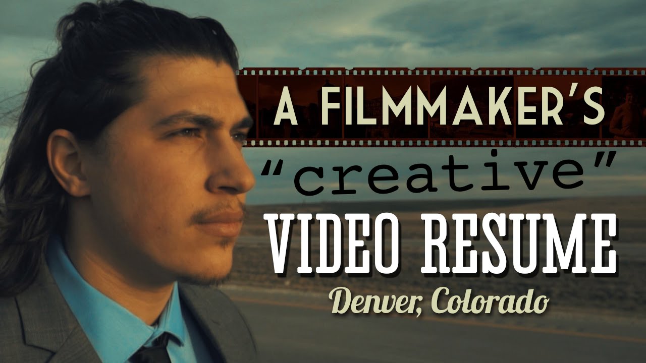 A Filmmaker's Creative Video Resume - Denver, CO