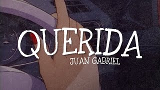Juan Gabriel - Querida [Letra]