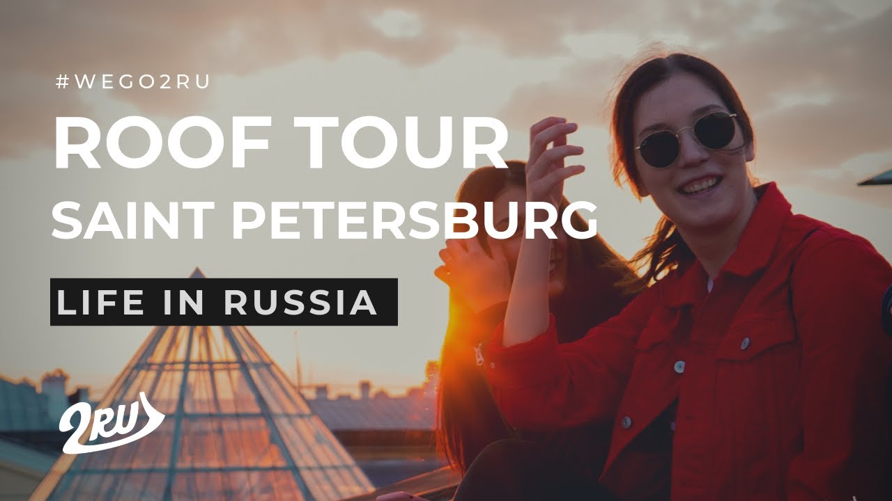 LIFE IN RUSSIA | Amazing rooftop tour in Saint Petersburg