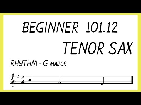 BEGINNER  101.12  - TENOR SAX - RHYTHM - G MAJOR