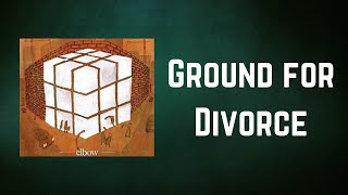 Elbow - Ground for Divorce (Lyrics)
