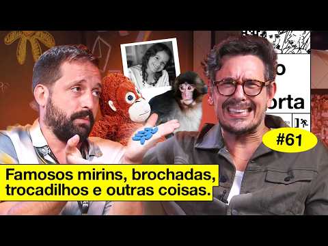 FAMOSOS MIRINS, BROCHADAS, TROCADILHOS E OUTRAS COISAS | NÃO IMPORTA #61