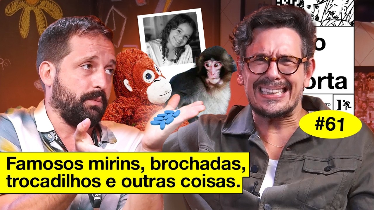 FAMOSOS MIRINS, BROCHADAS, TROCADILHOS E OUTRAS COISAS | NÃO IMPORTA #61