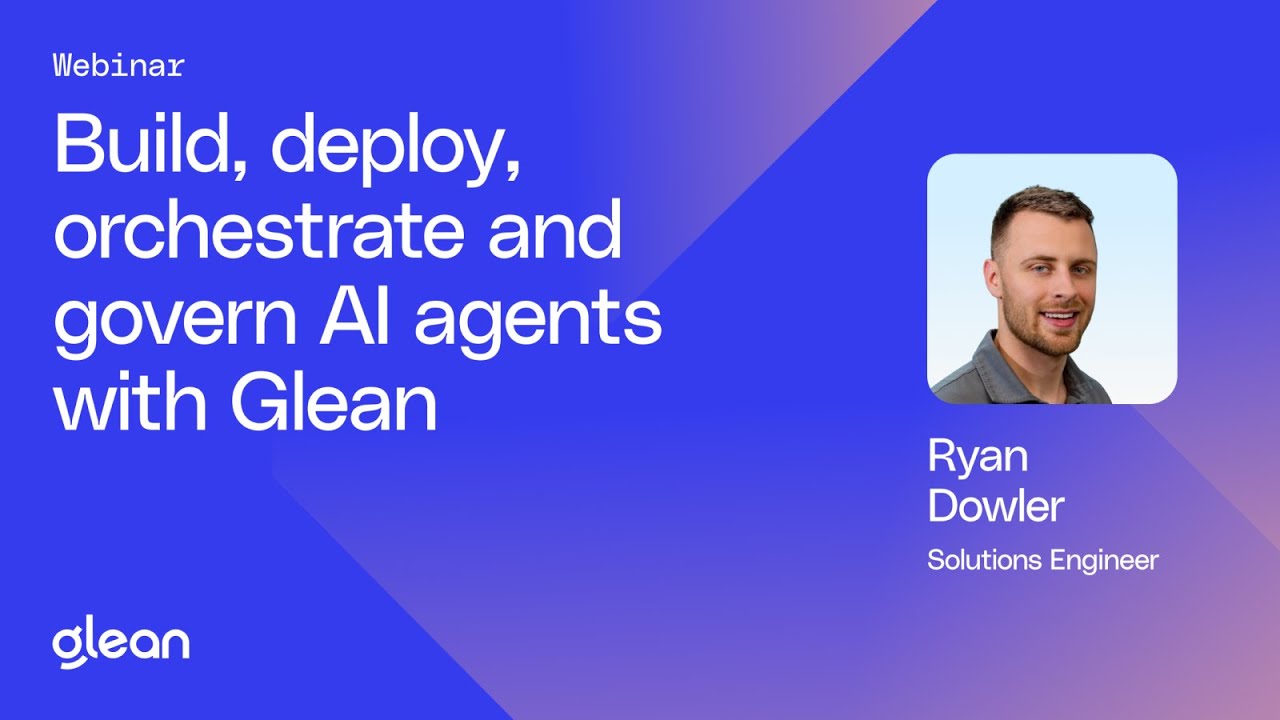Build, deploy, orchestrate and govern AI agents with Glean