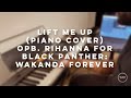 Lift Me Up Piano Cover Opb Rihanna For Black Panther Wakanda Forever