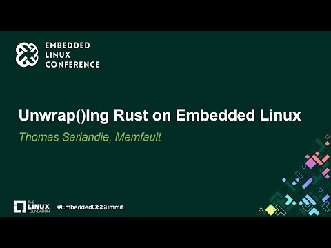 Unwrap()Ing Rust on Embedded Linux - Thomas Sarlandie, Memfault