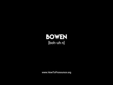 How to Pronounce "bowen"