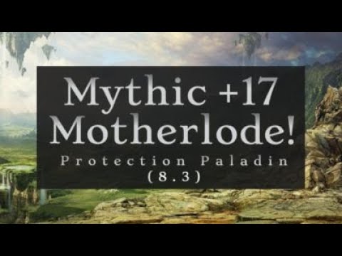 Protection Paladin (8.3) | Road to 4k IO Rating | Mythic Plus Dungeon (+17) Motherlode