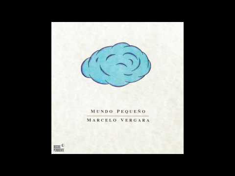 MUNDO PEQUEÑO - Marcelo Vergara ( Disco completo)