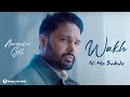 Wakh Ni Ho Sakde - Amrinder Gill (Official Video) | Latest Punjabi Song 2026 | Young Goat Music 