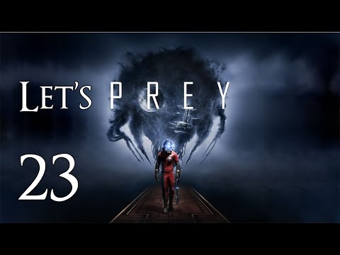 Prey - Let's Play Part 23: Life Support