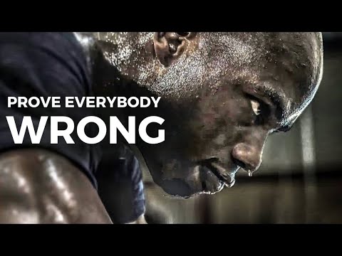 PROVE EVERYBODY WRONG - Powerful Motivational Speech
