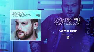DANNY WORSNOP - At The Time