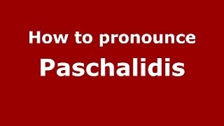 How to pronounce Paschalidis