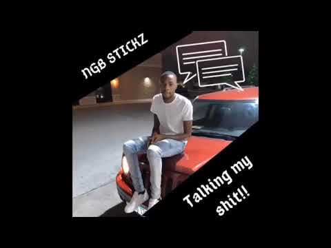 NGB STICKZ-TALKING MY SHIT