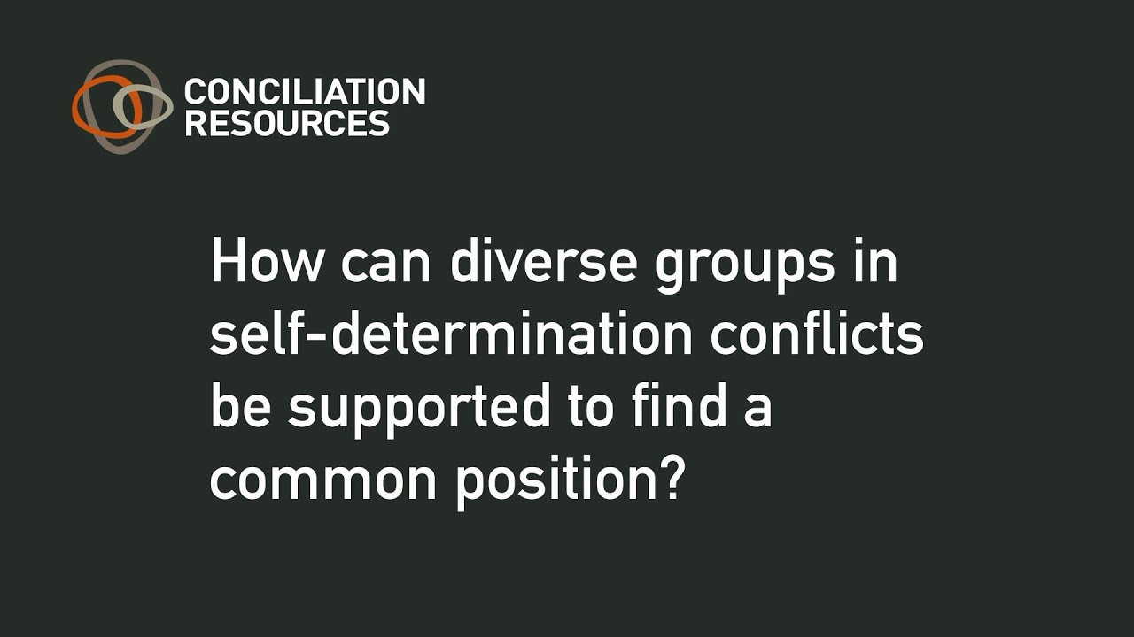 How can diverse groups in self-determination conflicts be supported to find a common position?