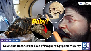 Scientists Reconstruct Face of Pregnant Egyptian Mummy