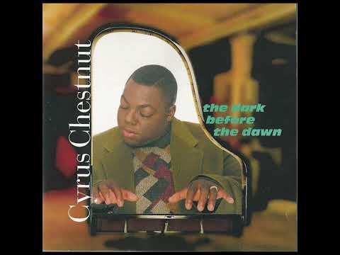 CYRUS CHESTNUT – THE DARK BEFORE THE DAWN  (1995) (FULL ALBUM)