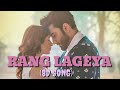 RANG LAGEYA || MOHIT CHAUHAN || ROMATIC SONG (8D SONG)