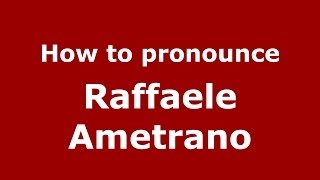 How to pronounce Raffaele Ametrano