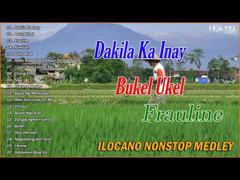 Dakila Ka Inay  / Bukel Ukel  - MOST REQUESTED ILOKANO BALSE NONSTOP MEDLEY 2023