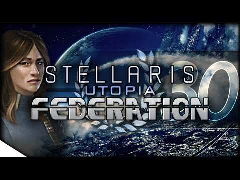 Orbital Habitats Commencing | STELLARIS: Utopia — Federation 30 | 1.6 Banks Update