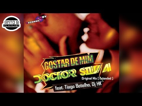Doctor Silva ft. Tiago Botelho & DJ HK - Gostar De Mim ♪ (Original Mix)