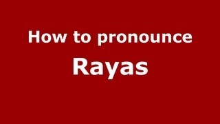 How to pronounce Rayas