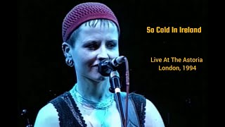 The Cranberries - So Cold In Ireland (Live At The Astoria, London, 1994) HD