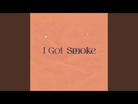 I Got Smoke