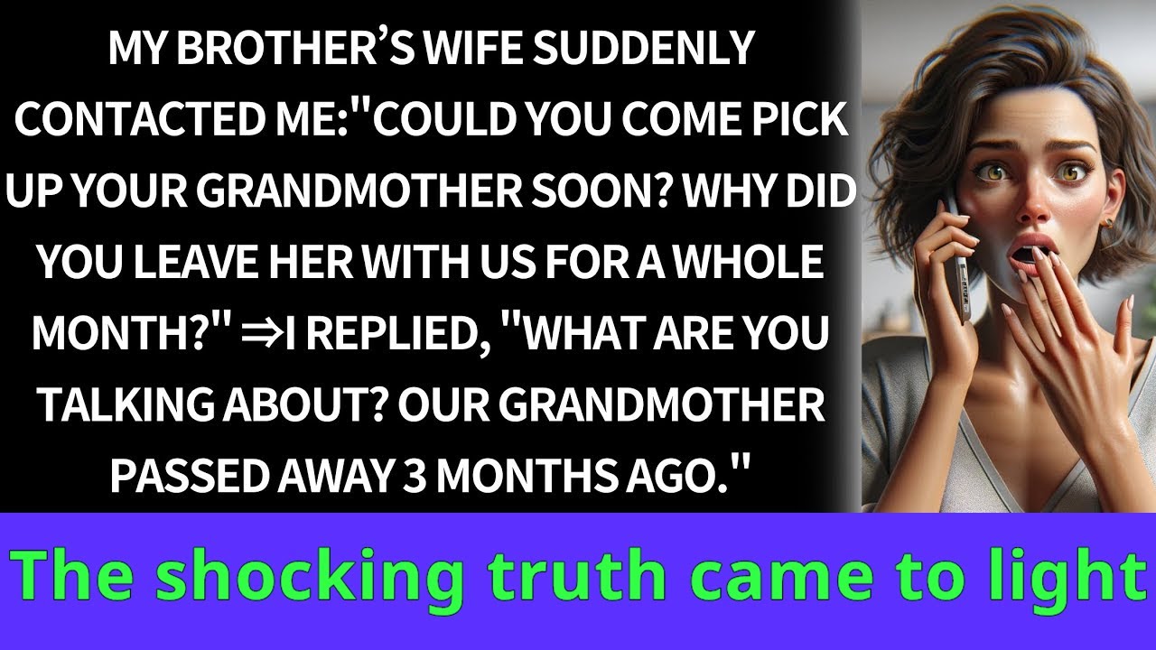 My sister-in-law unexpectedly contacted me: "Can you pick up your grandmother soon? Why did you…