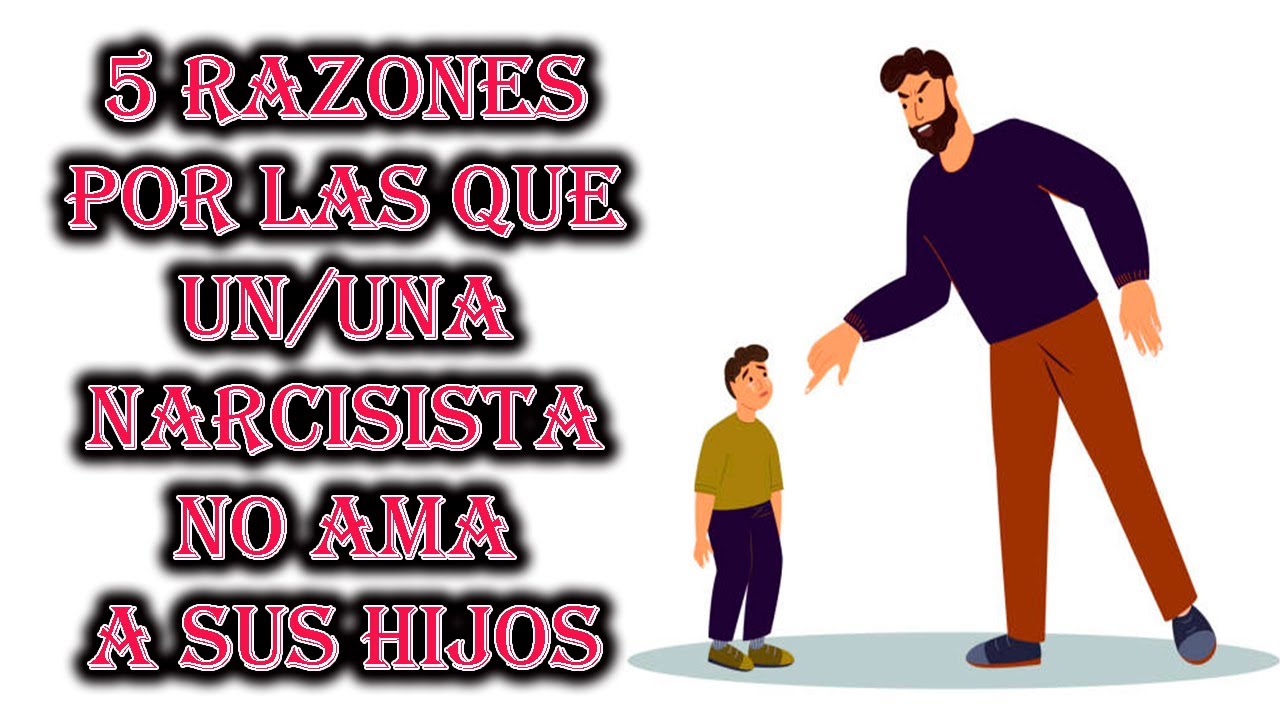 LOS NARCISISTAS NO AMAN A SUS HIJOS (NI LAS NARCISISTAS)