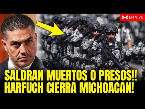 HARFUCH BLINDA MICHOACÁN HASTA LOS DIENTES! LA MAÑA YA NO PUEDE SALIR NI ENTRAR!
