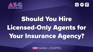 Should You Hire Licensed-Only Agents for Your Insurance Agency